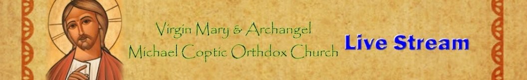 Virgin Mary & Archangel Michael Coptic Orthodox Church - Live Stream